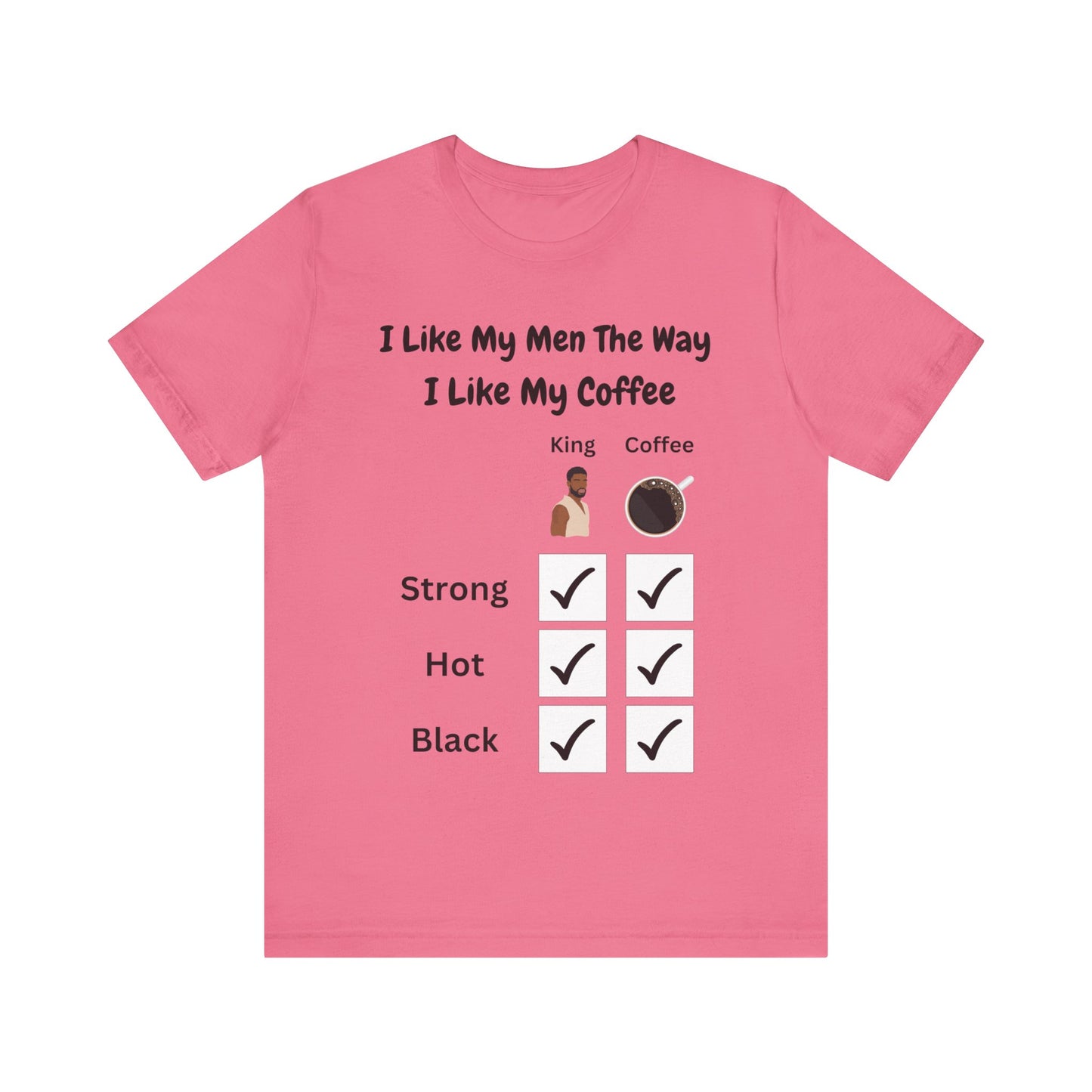 I Like My Men The Way I like My Coffee, v2, T-Shirt
