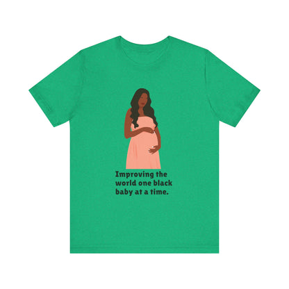 Improving The World, One Black Baby At A time, v2, T-Shirt