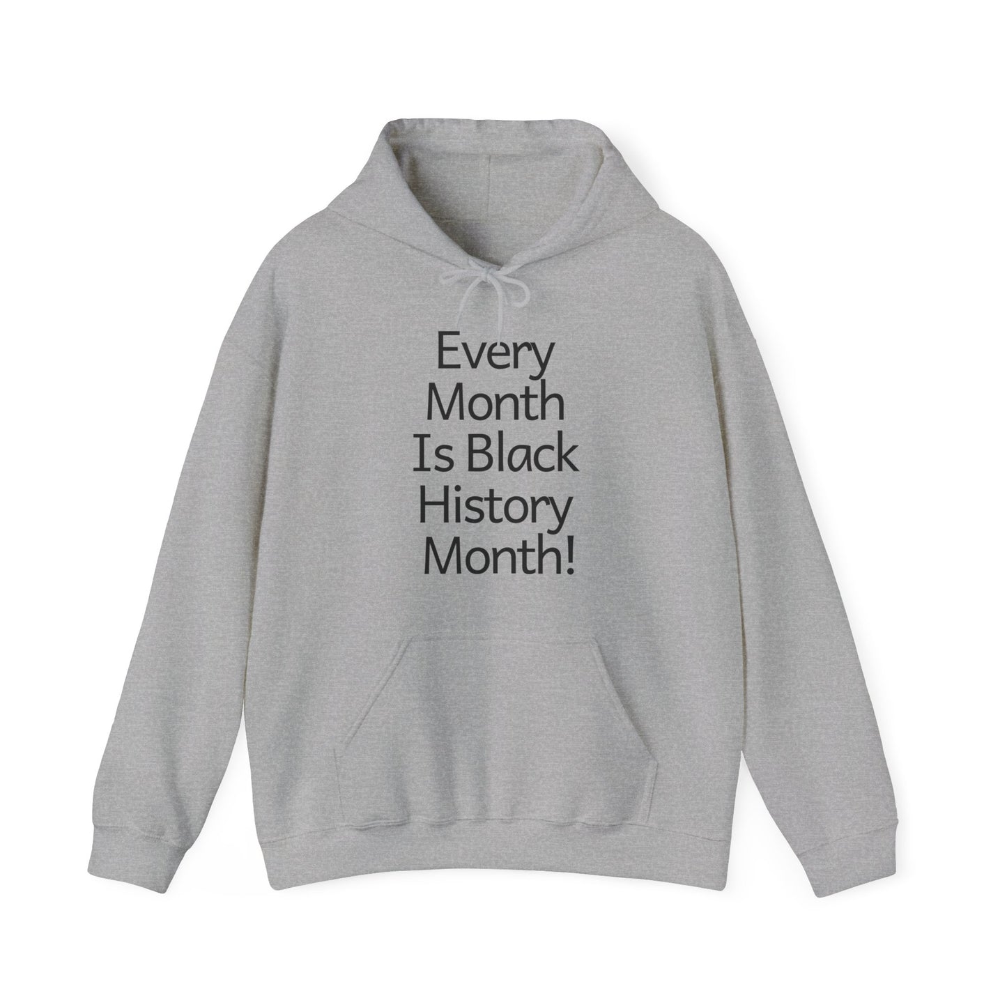 Every Month Is Black History Month!  Hoodie