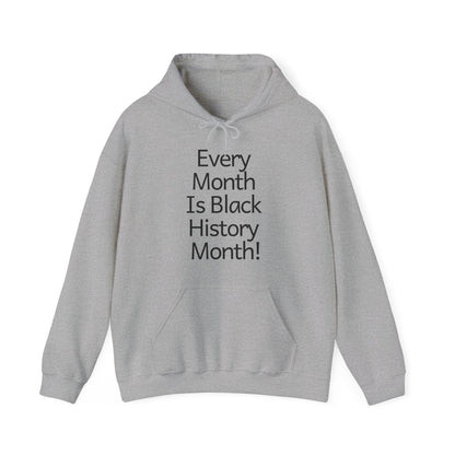Every Month Is Black History Month!  Hoodie