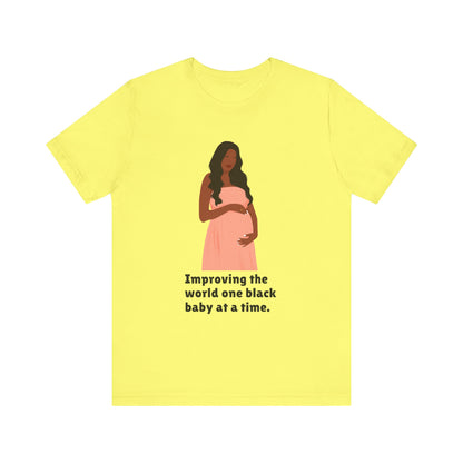 Improving The World, One Black Baby At A time, v2, T-Shirt