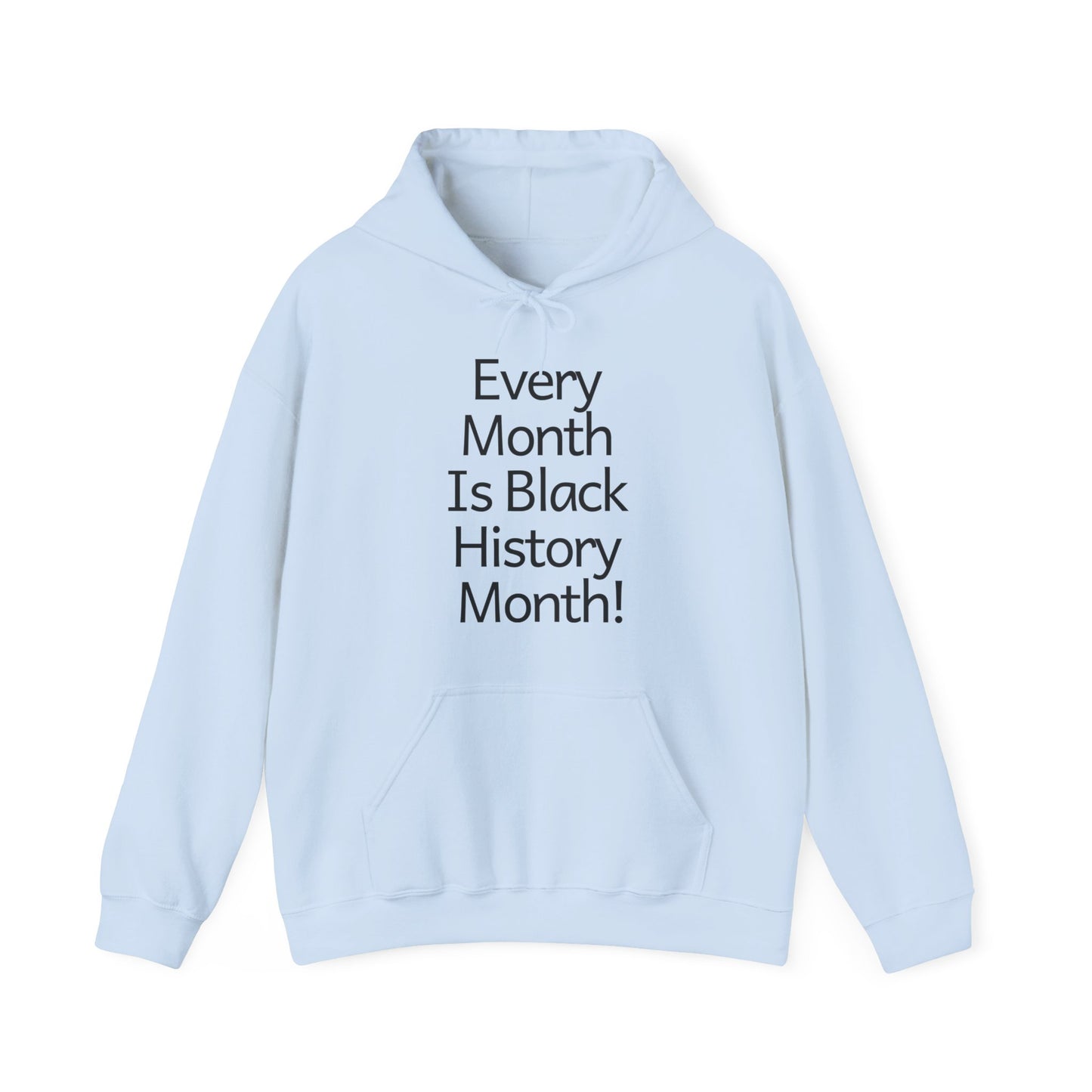 Every Month Is Black History Month!  Hoodie