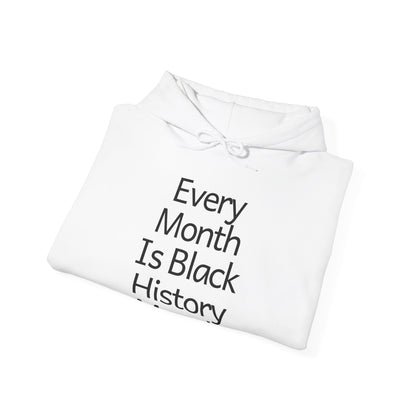 Every Month Is Black History Month!  Hoodie