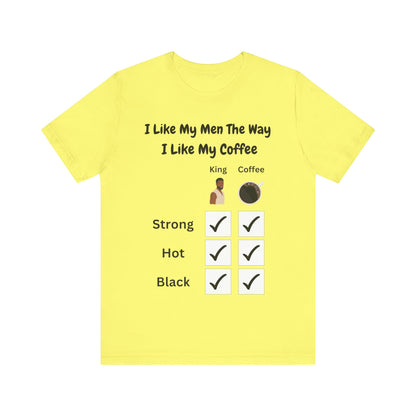 I Like My Men The Way I like My Coffee, v2, T-Shirt