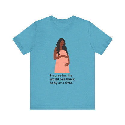 Improving The World, One Black Baby At A time, v2, T-Shirt