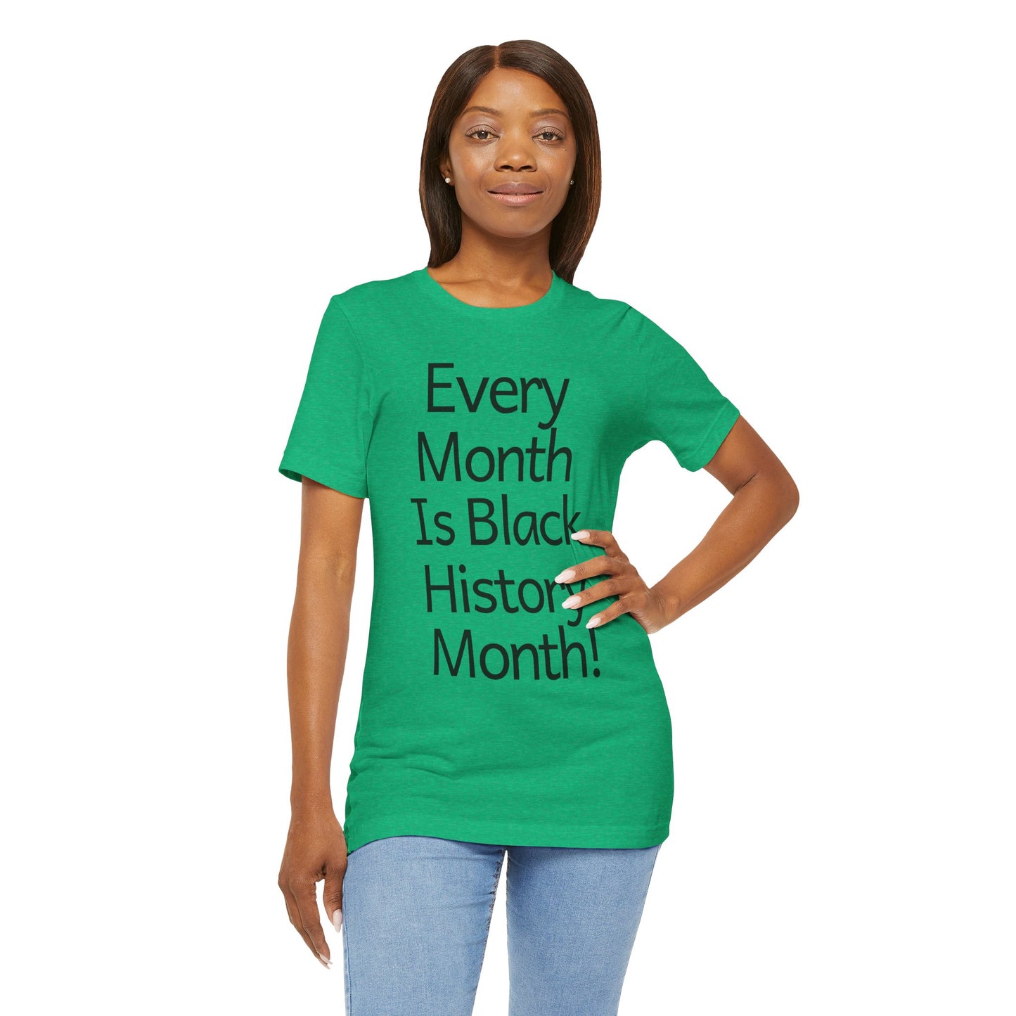 Every Month Is Black History Month, v2, T-Shirt