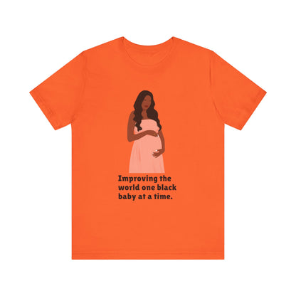 Improving The World, One Black Baby At A time, v2, T-Shirt