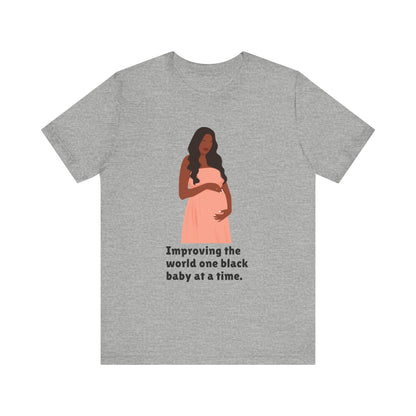 Improving The World, One Black Baby At A time, v2, T-Shirt