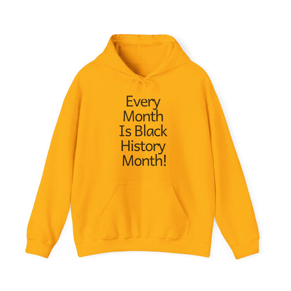 Every Month Is Black History Month!  Hoodie