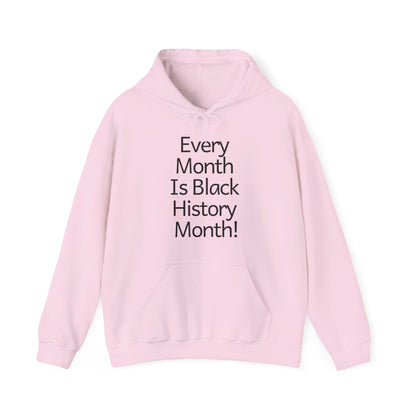 Every Month Is Black History Month!  Hoodie