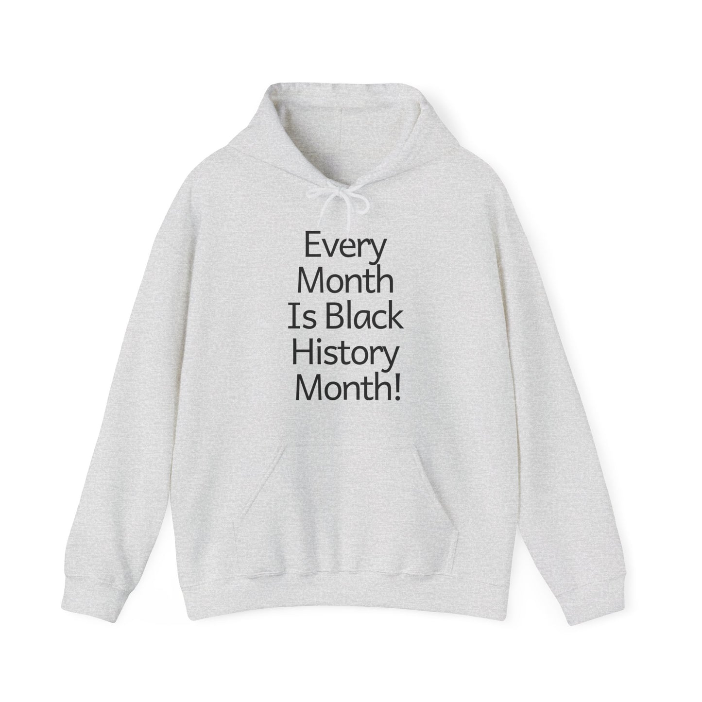 Every Month Is Black History Month!  Hoodie