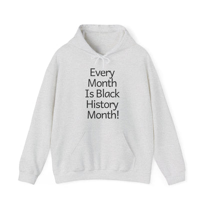 Every Month Is Black History Month!  Hoodie